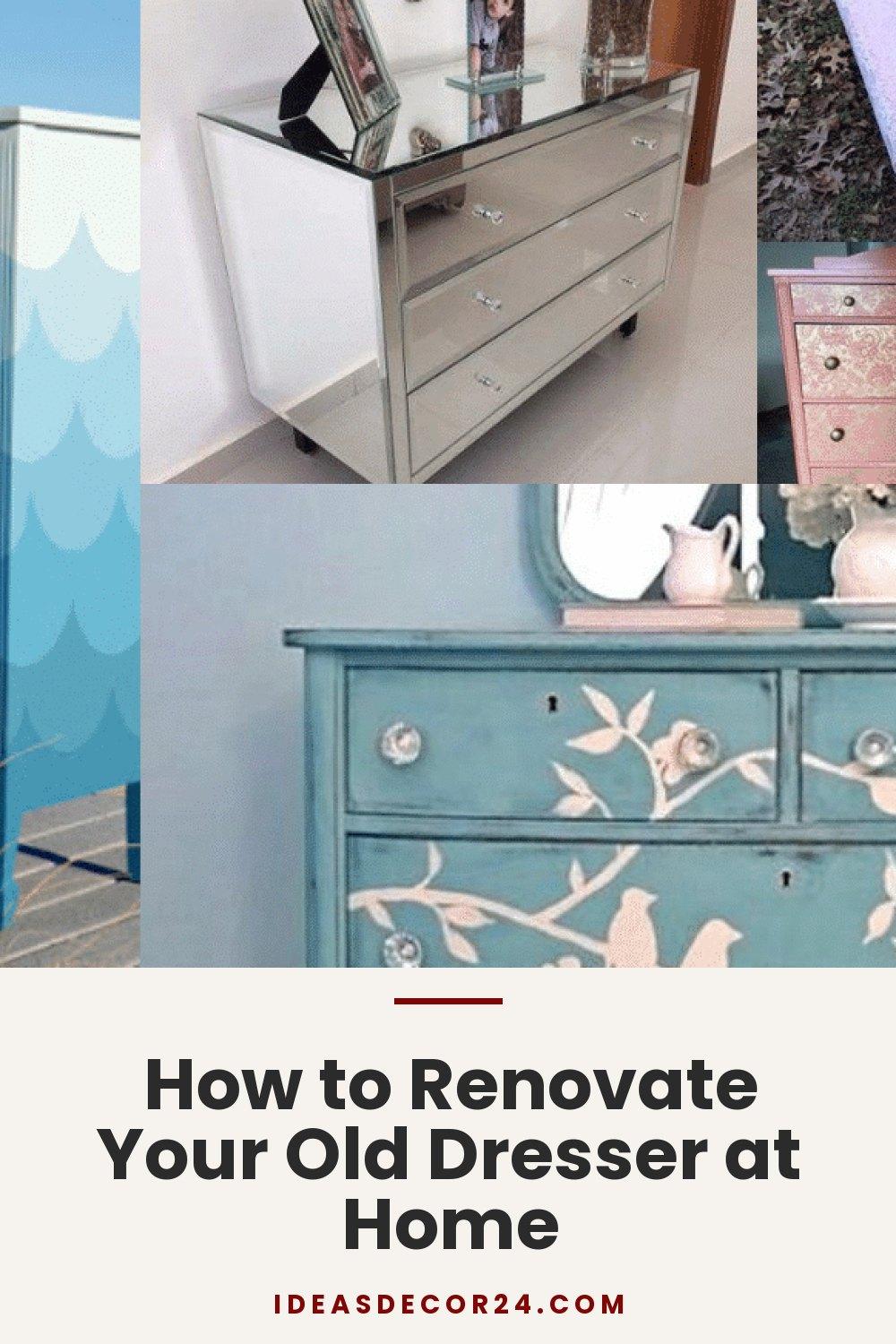 How to Renovate Your Old Dresser at Home