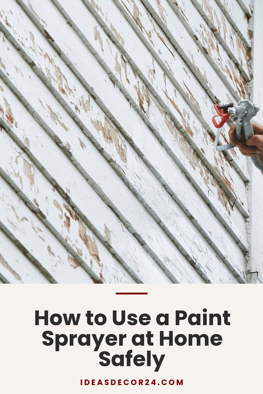 How to Use a Paint Sprayer at Home Safely
